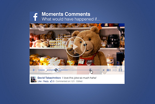 300 UI: #4- Facebook Moments Comments