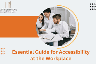 Essential Guide for Accessibility at the Workplace by BarrierBreak