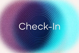 Making a Case for the Humble Check-In Round