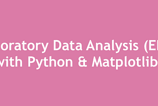 Exploratory Data Analysis (EDA) with Python & Matplotlib