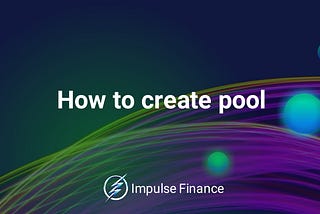 How to create a Staking Pool on Impulse Finance