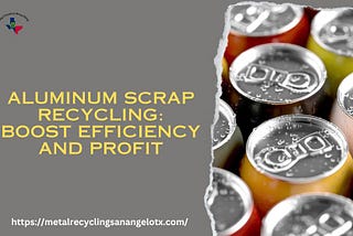 Aluminum Scrap Recycling: Boost Efficiency and Profit