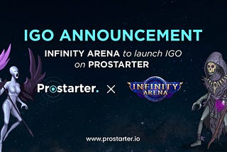 Announcing Infinity Arena IGO on Prostarter