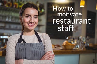 How to motivate restaurant staff — Poster POS
