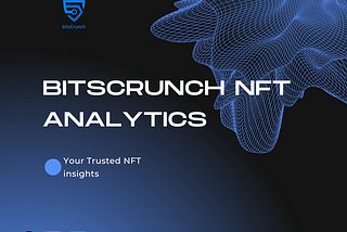 Empowering NFT Analytics: The Dynamic World of bitsCrunch Network