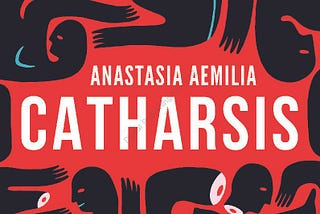 Catharsis by Anastasia Aemilia