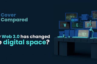 How Web 3 has changed the digital space?