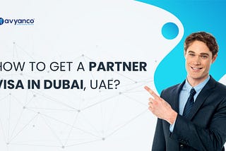 How to Get a Partner Visa in Dubai, UAE