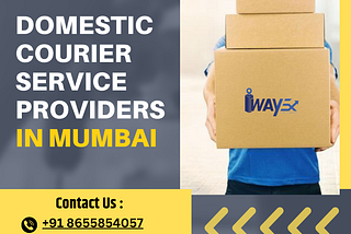 Domestic Courier Service Providers in Mumbai-Iwayexx Logistics