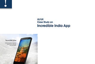 UI/UX case study on Incredible India App