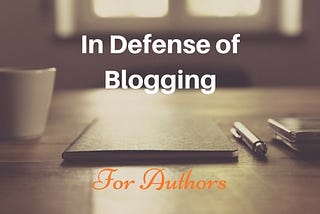 In Defense of Blogging — for Authors — Moncrief’s