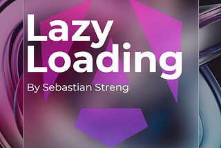 Lazy Performance Boost — Lazy Loading in Angular easily explained