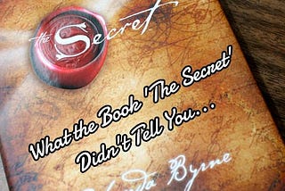 What the Book ‘The Secret’ Didn't Tell You....