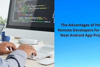 Advantages of Hiring Remote Developers