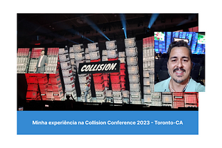 🚀The power of networking: My experience at Collision Conference 2023 in Toronto