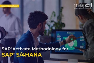 The Importance of SAP Activate Methodology for SAP S/4HANA Migration