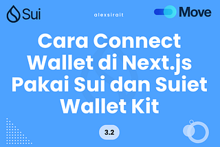 Cara Keren Connect Wallet di Next.js Pakai Sui dan Suiet Wallet Kit [PART 2] 🚀