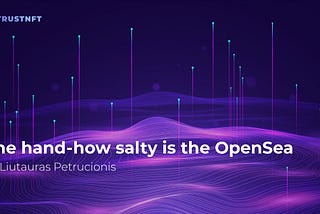 The hand — how salty is the OpenSea