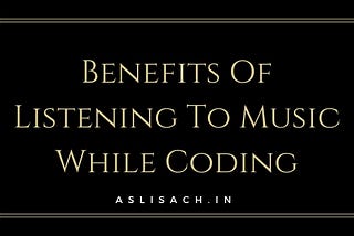What Are Benefits Of Listening To Music While Coding