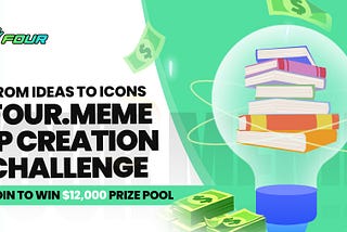From Ideas to Icons: The Four.Meme IP Creation Challenge