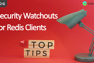 Security Watchouts for Redis Clients