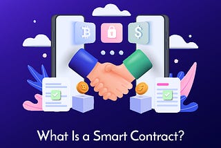 WHAT IS A SMART CONTRACT?