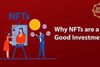 Why NFTs are a Good Investment