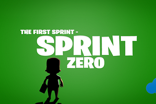 SPRINT 0 — GETTING READY FOR YOUR FIRST SPRINT