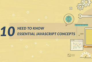 10 need to know essential JavaScript concepts