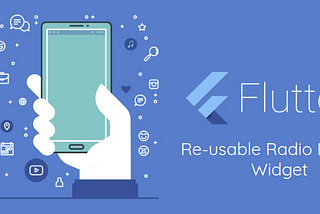 Working with Reusable Radio Button Widgets in Flutter.