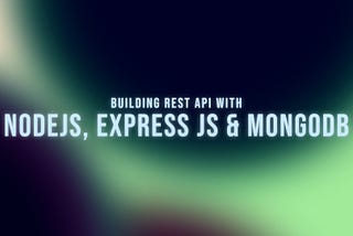 How To Build Simple CRUD RESTful API With NodeJS, ExpressJS And MongoDB in 2022