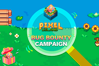 Pixelisland BUG Bounty Campaign