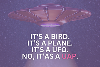 From UFOs to UAPs: Why the Words We Use Matter in the Search for the Unknown