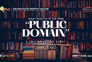 THE CONCEPT PUBLIC DOMAIN IN INTELLECTUAL PROPERTY LAW.