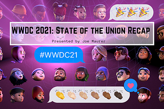 WWDC 2021: State of the Union Recap