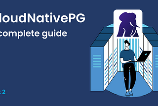 Deploy a PostgresSQL database on Kubernetes with CloudNativePG