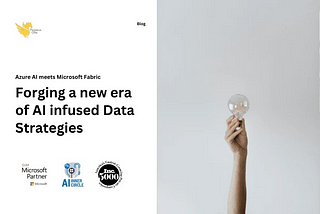 Azure AI meets MS Fabric: Forging a new era of AI-infused digital strategies