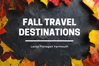Fall Travel Destinations