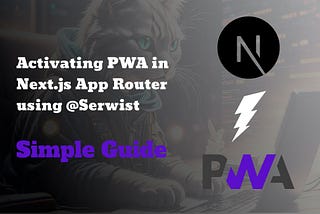Activating PWA in Next.js 13+ App Directory Using @Serwist — Simple Guide
