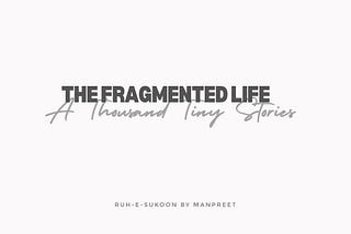 The Fragmented life