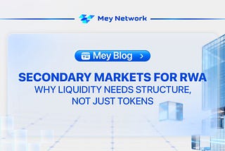 Secondary Markets for RWA: Why Liquidity Needs Structure, Not Just Tokens