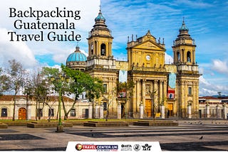 Backpacking Guatemala Travel Guide