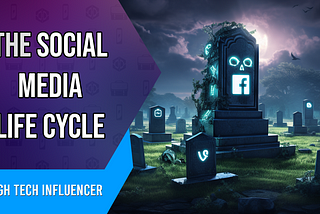 The Life & Death of Social Media