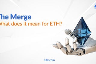 The Merge: What Does it Mean for Ethereum