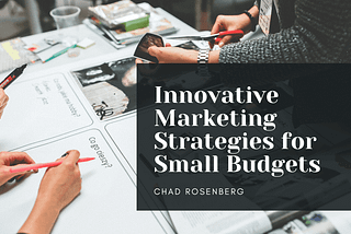 Innovative Marketing Strategies for Small Budgets