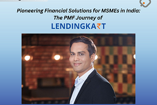 Pioneering Financial Solutions for MSMEs in India: The Product Market Fit (PMF) Journey of…