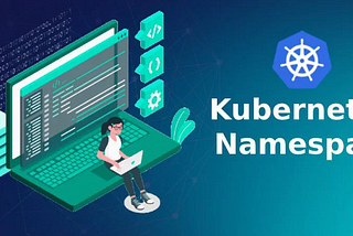 Working with Kubernetes Namespaces