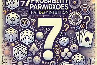 7 Counterintuitive and Non-intuitive Probability Problems