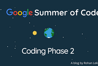 GSoC Coding Phase 2: Challenge Is an Understatement