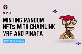 Minting Random NFTs with Chainlink VRF, IPFS, and Pinata